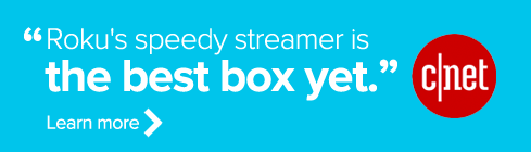 Roku's speedy streamer is the best box yet. Learn more.