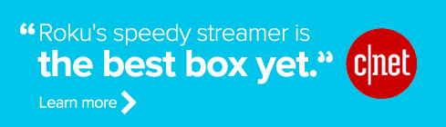Roku's speedy streamer is the best box yet. Learn more.