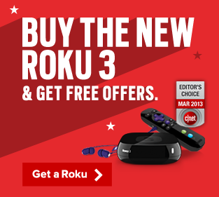 Buy the new Roku 3 and get free offers. Get a Roku.