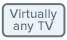 Works on virtually any TV